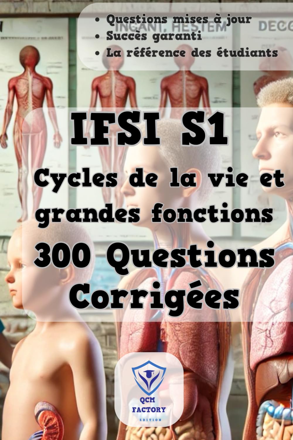 Cycles de la Vie et Grandes Fonctions: 300 Questions d'Entraînement Corrigées | UE 2.2.S1 | Préparez et Réussissez vos Examens du Semestre 1 en IFSI book