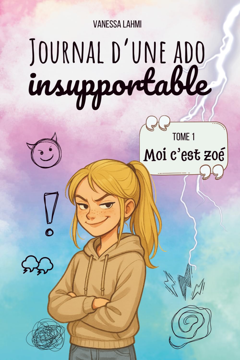 Journal d'une ado insupportable: Lecture hilarante et sans filtre d’une collégienne qui assume tout (même ses pires punchlines) Non-fiction