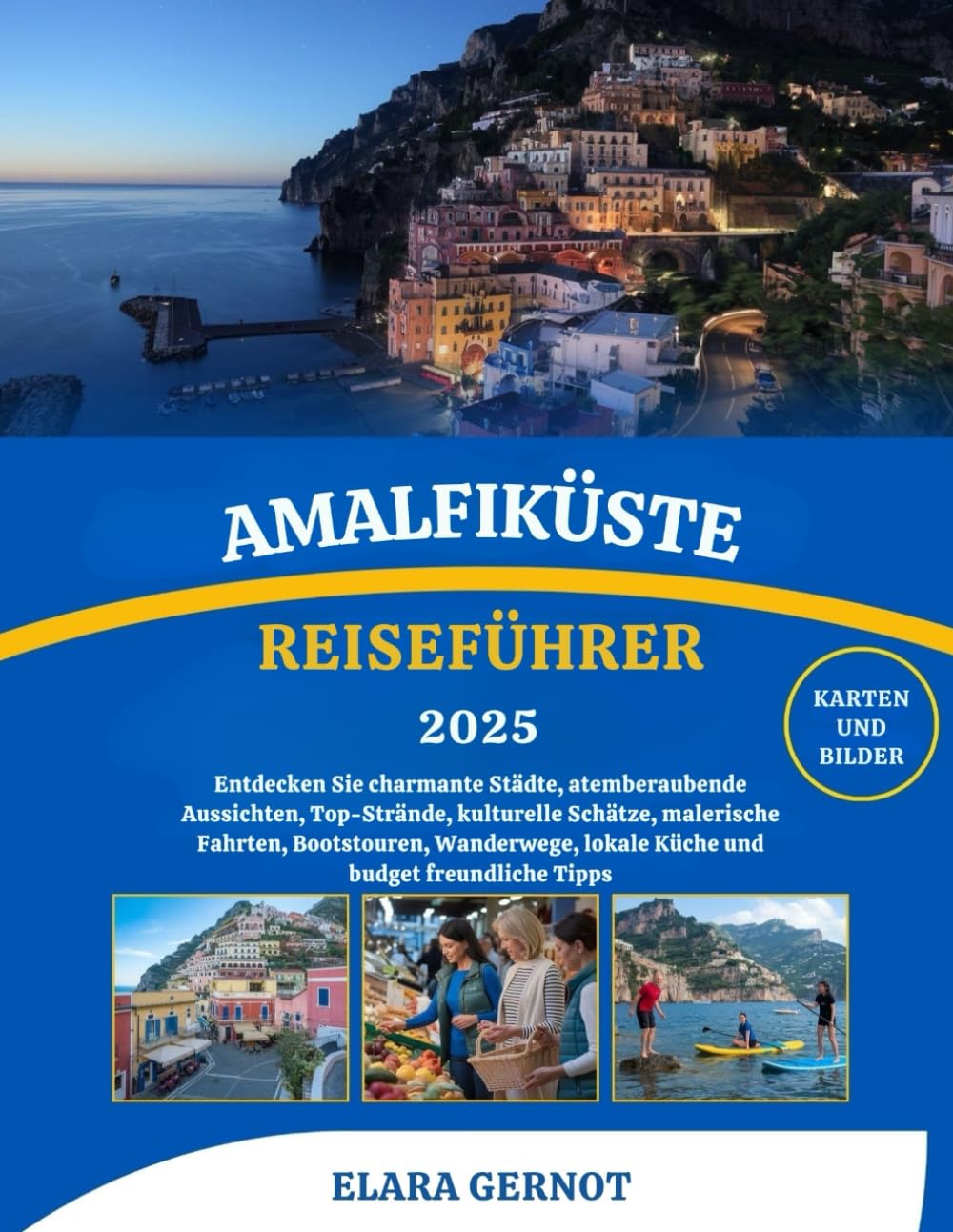 AMALFIKÜSTE REISEFÜHRER 2025: Entdecken Sie charmante Städte, atemberaubende Aussichten, Top-Strände, kulturelle Schätze, malerische Fahrten, ... lokale Küche und budget freundliche Tipps Hiking & Cycling Books