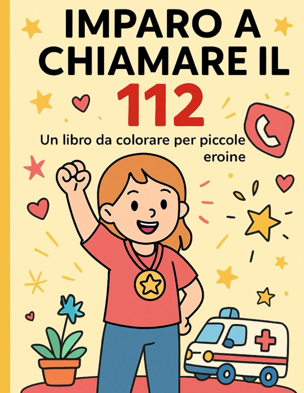Imparo a chiamare il 112 – Libro da colorare educativo per bambine: Un viaggio illustrato per insegnare alle bambine come reagire in caso di emergenza book