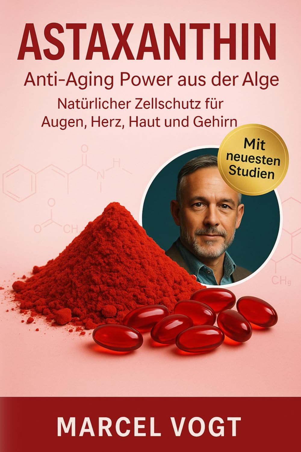Astaxanthin Anti-Aging Power aus der Alge Natürlicher Zellschutz für Augen, Herz, Haut und Gehirn: Wirkung, Dosierung – das stärkste natürliche ... Gehirnleistung & Sportregeneration Medicine