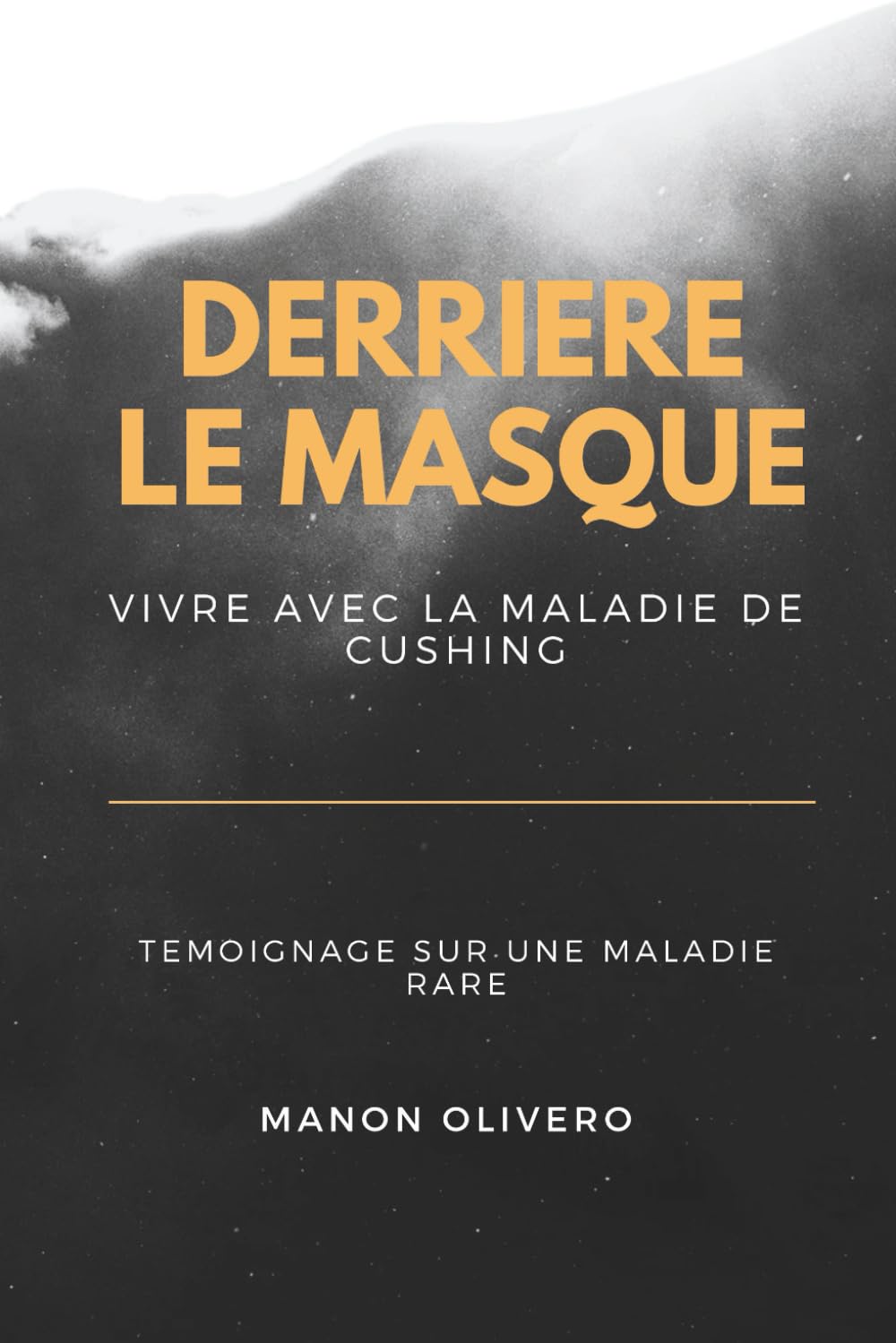 DERRIERE LE MASQUE : VIVRE AVEC CUSHING book