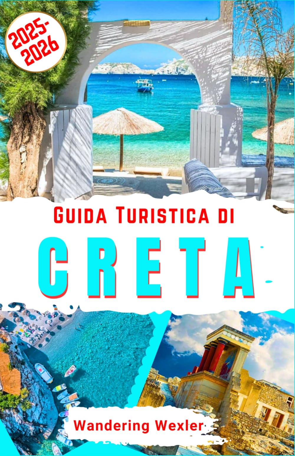 Guida Turistica di Creta 2025-2026: Scopri la magia di Creta: spiagge più belle, attrazioni top, tesori nascosti, cucina, attività culturali e famiglie, sentieri, tour enologici e consigli esperti book
