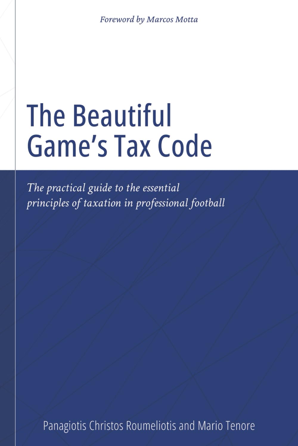 The Beautiful Game’s Tax Code: The practical guide to the essential principles of taxation in professional football Business, Finance & Career