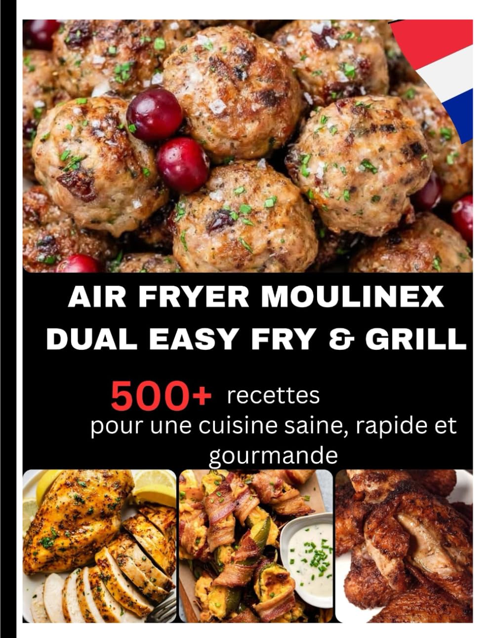 AIR FRYER MOULINEX DUAL EASY FRY & GRILL: 500+ recettes pour une cuisine saine, rapide et gourmande book