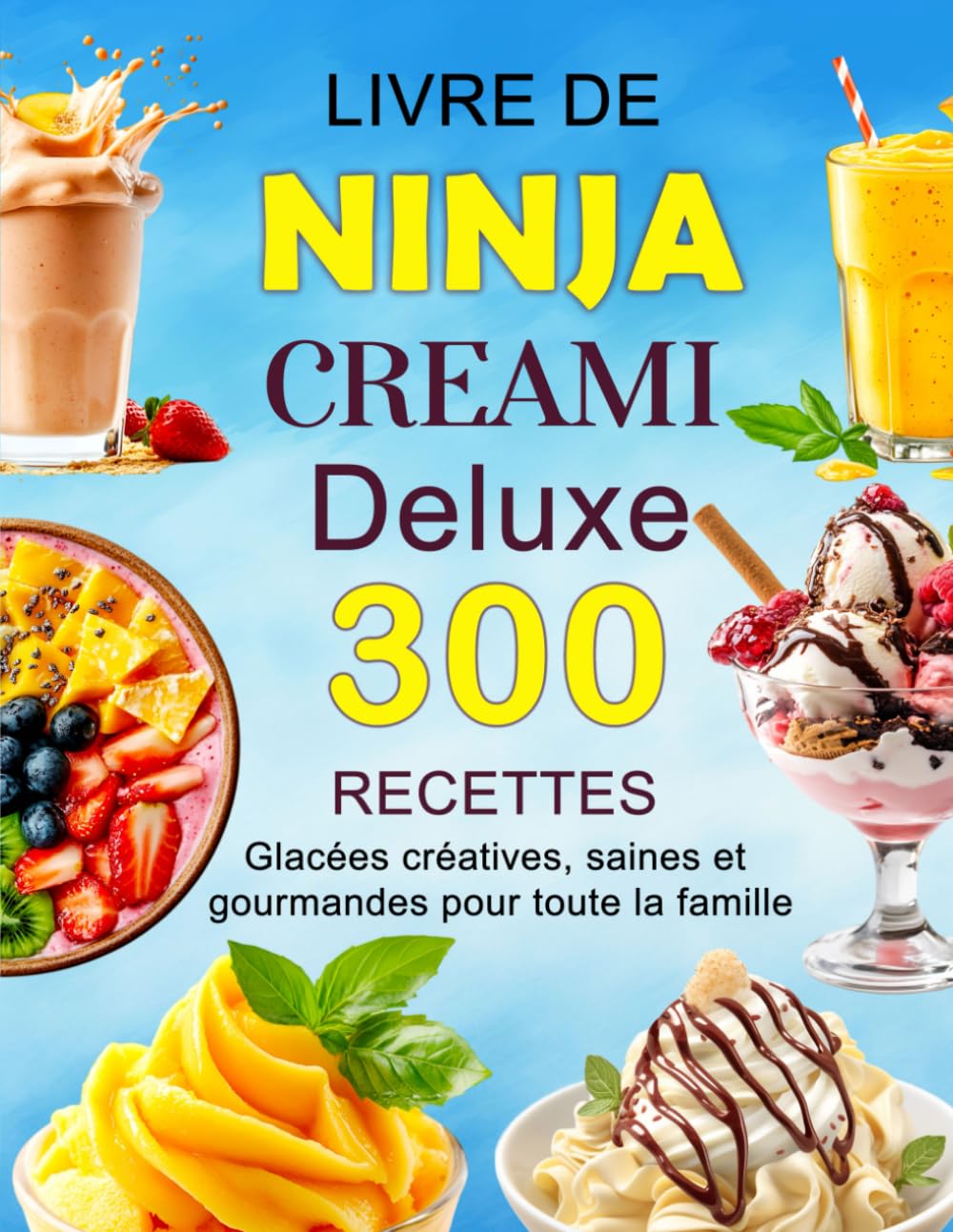 Livre de Ninja Creami Deluxe: 300 Recettes glacées créatives, saines et gourmandes pour toute la famille book