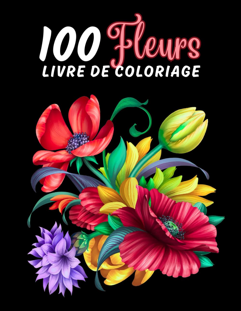 100 Fleurs Livre de Coloriage: Livre de Coloriage pour Adultes, 100 Pages à Colorier avec de Belles Fleurs | Excellent Livres de coloriage antistress aux motifs relaxants | Idée Cadeau. book