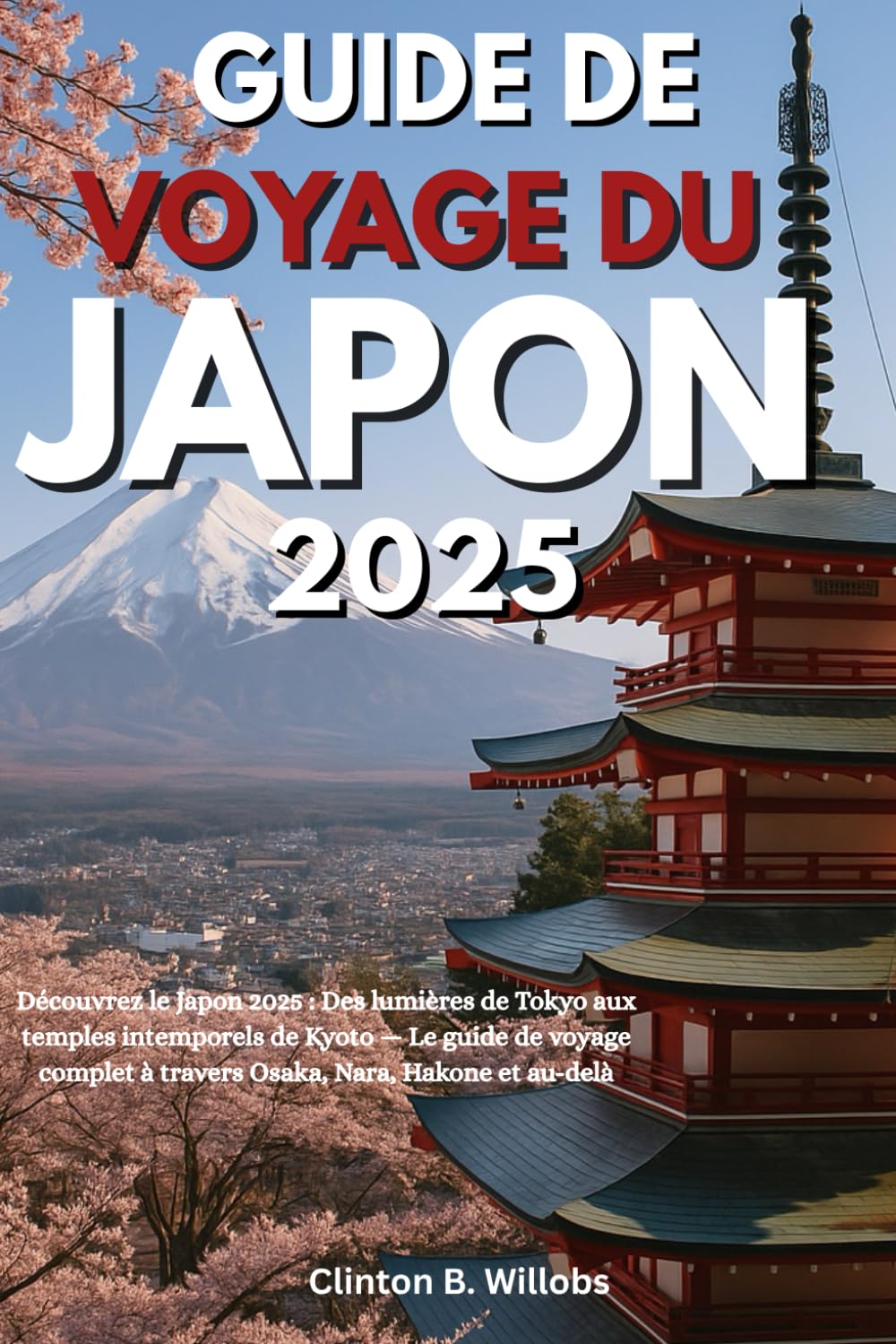 GUIDE DE VOYAGE DU JAPON 2025: Découvrez le Japon 2025 : Des lumières de Tokyo aux temples intemporels de Kyoto — Le guide de voyage complet à travers Osaka, Nara, Hakone et au-delà Learning & Reference