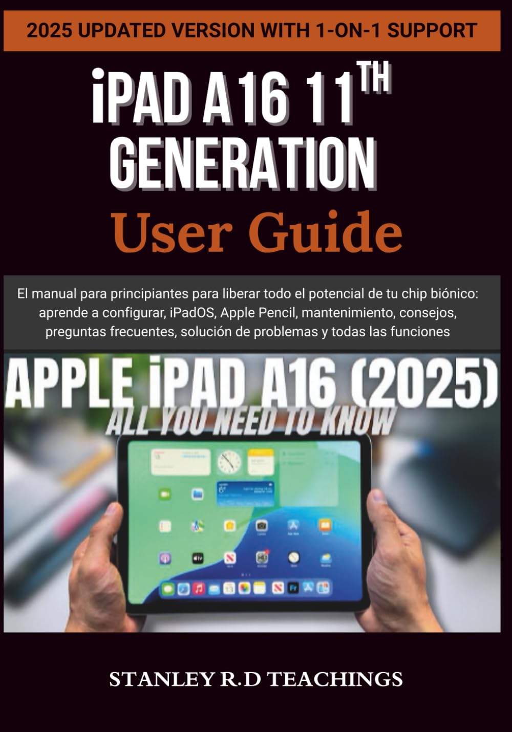 iPAD A16 11TH GENERATION USER GUIDE: El manual para principiantes para liberar todo el potencial de tu chip biónico: aprende a configurar, iPadOS, ... solución de problemas y todas las funciones Computer Science