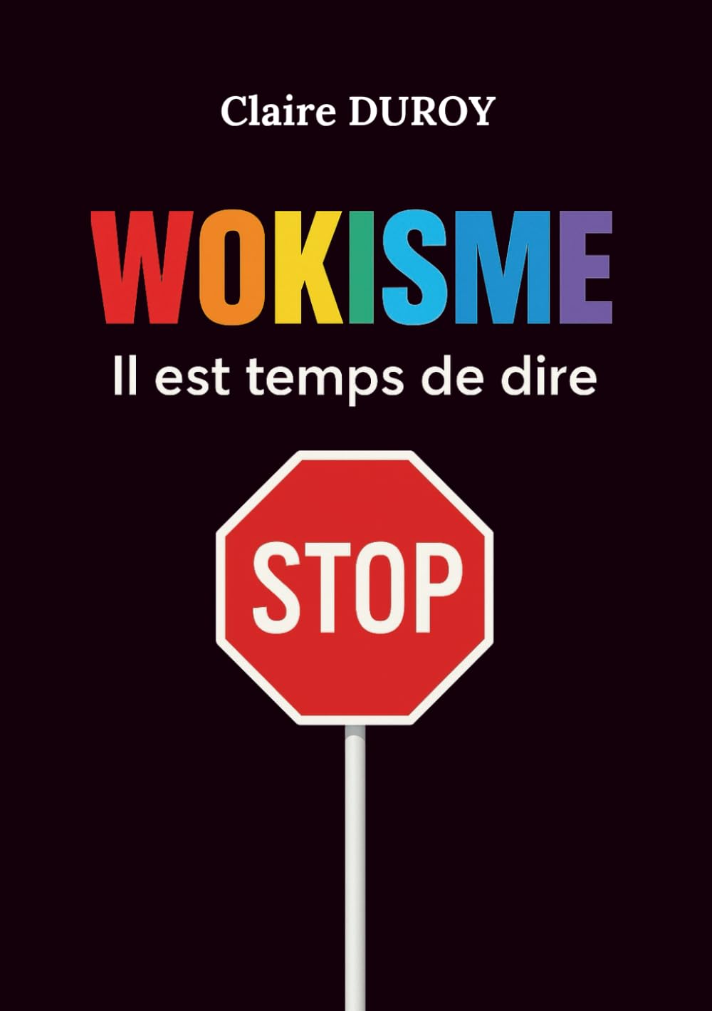 WOKISME, Il est temps de dire STOP: Comment l’idéologie woke fracture nos sociétés : analyse, dérives et appel à la lucidité book