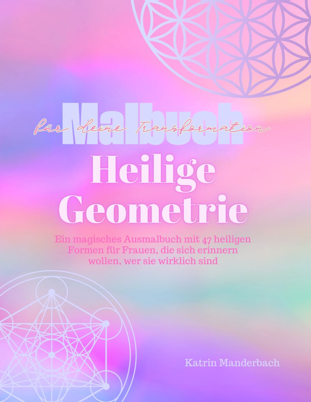 Malbuch für Erwachsene:: Heilige Geometrie - Malbuch für deine Transformation & innere Ausrichtung: Ein magisches Ausmalbuch mit 47 heiligen Formen ... sich erinnern wollen, wer sie wirklich sind Lifestyle