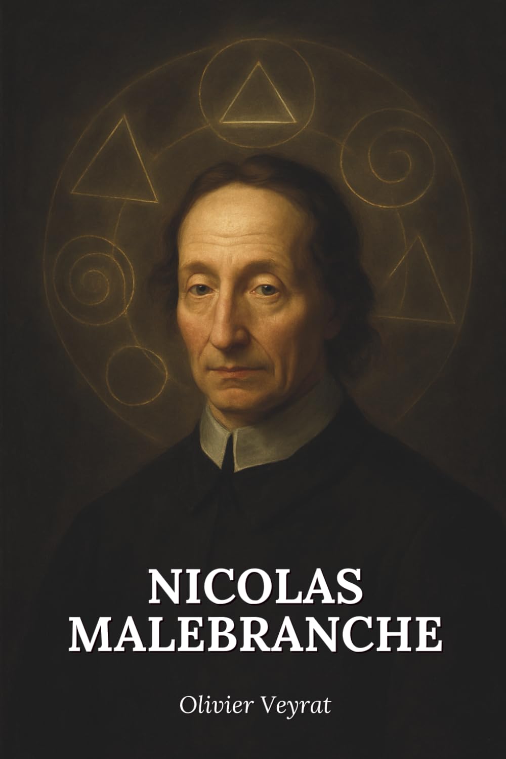 Malebranche : ce qu'il faut vraiment savoir: Découvrez comment Malebranche a redessiné les frontières de la pensée en plaçant Dieu au cœur de toute vérité book