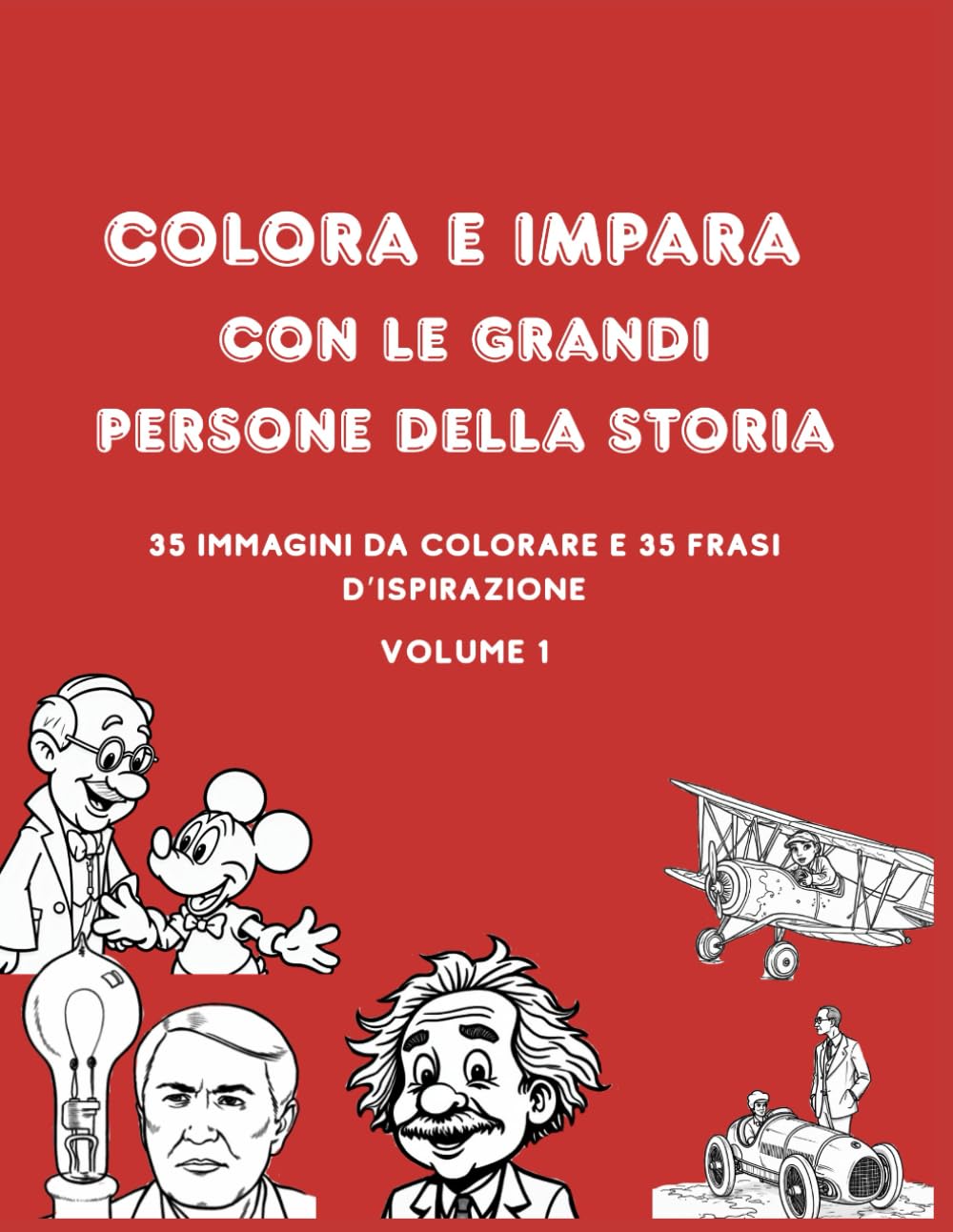 Colora e Impara con le Grandi Persone della Storia: 35 immagini da colorare e 35 frasi d’ispirazione book