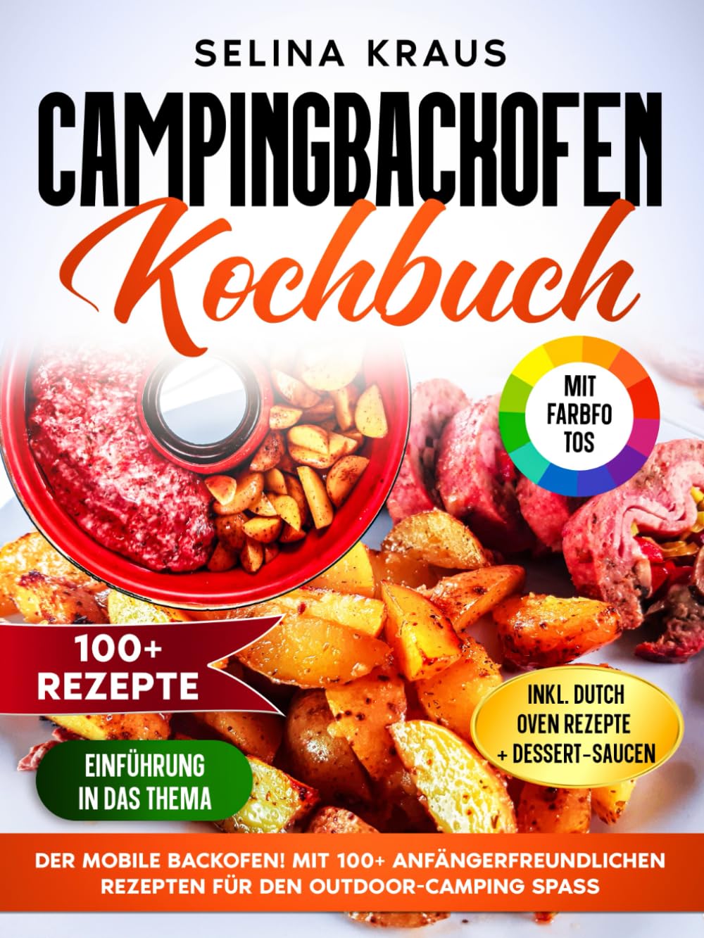 Campingbackofen Kochbuch | Mit FARBFOTOS: Der mobile Backofen! Mit 100+ anfängerfreundlichen Rezepten für den Outdoor-Camping Spaß. Inkl. Dutch Oven Rezepte & Dessert-Saucen Camping & Survival Books