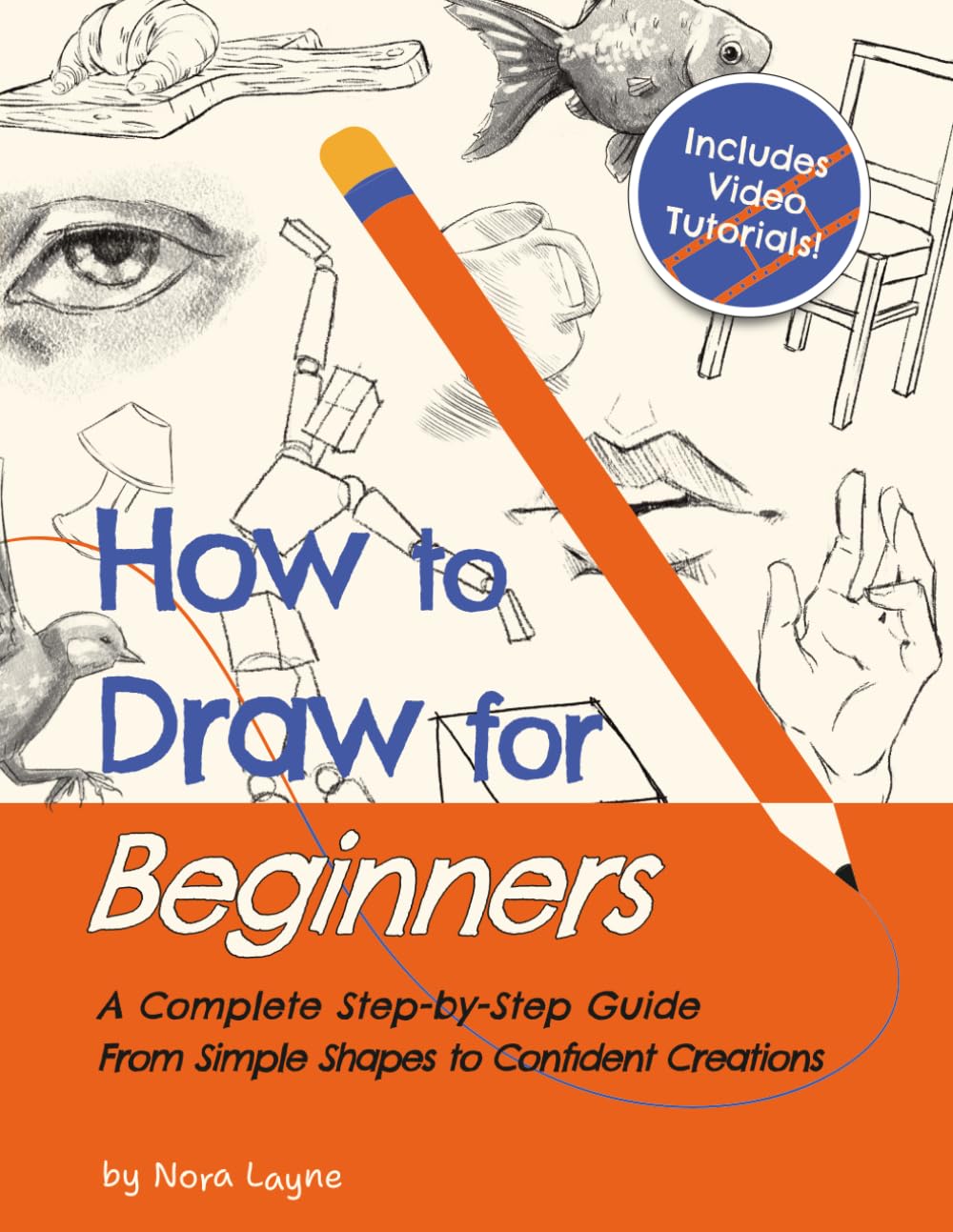 How to Draw for Beginners - A Complete Step-by-Step Guide from Simple Shapes to Confident Creations: A Creative Workbook With Practice Pages, Guided Videos, and Encouragement Along the Way Arts & Music