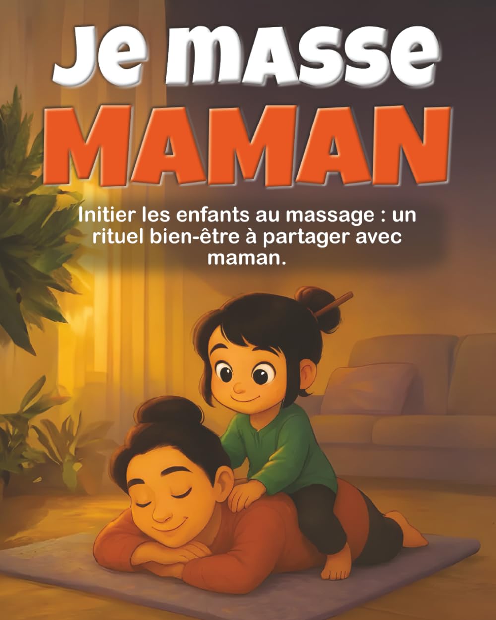 Je masse maman: Initier les enfants au massage : un rituel bien-être à partager avec maman. Parents & Children