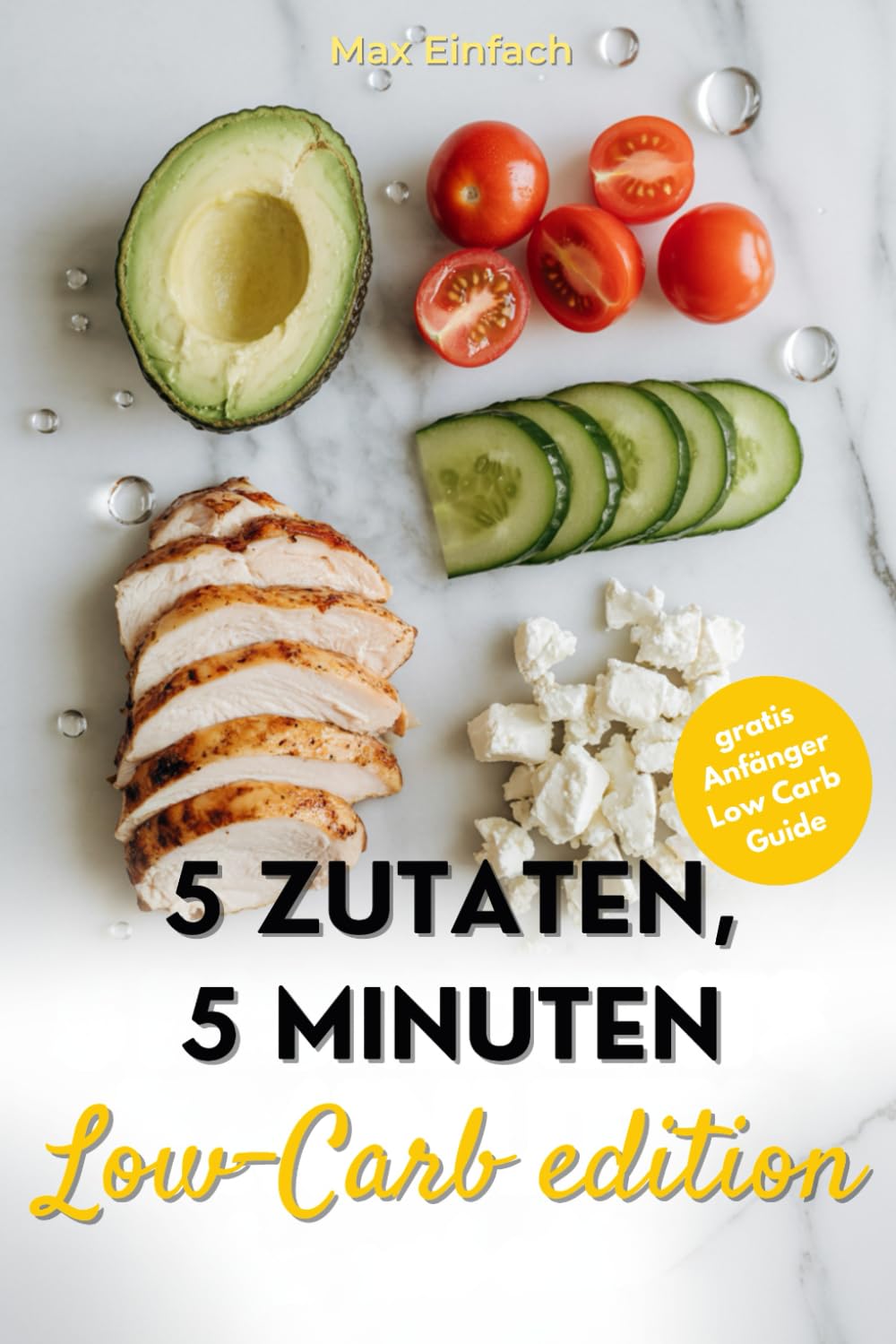 5 Zutaten, 5 Minuten: Schnelles Low-Carb-Kochbuch für einfache, 50. gesunde Rezepte, perfekt für die schnelle Küche Health, Nutrition & Fitness