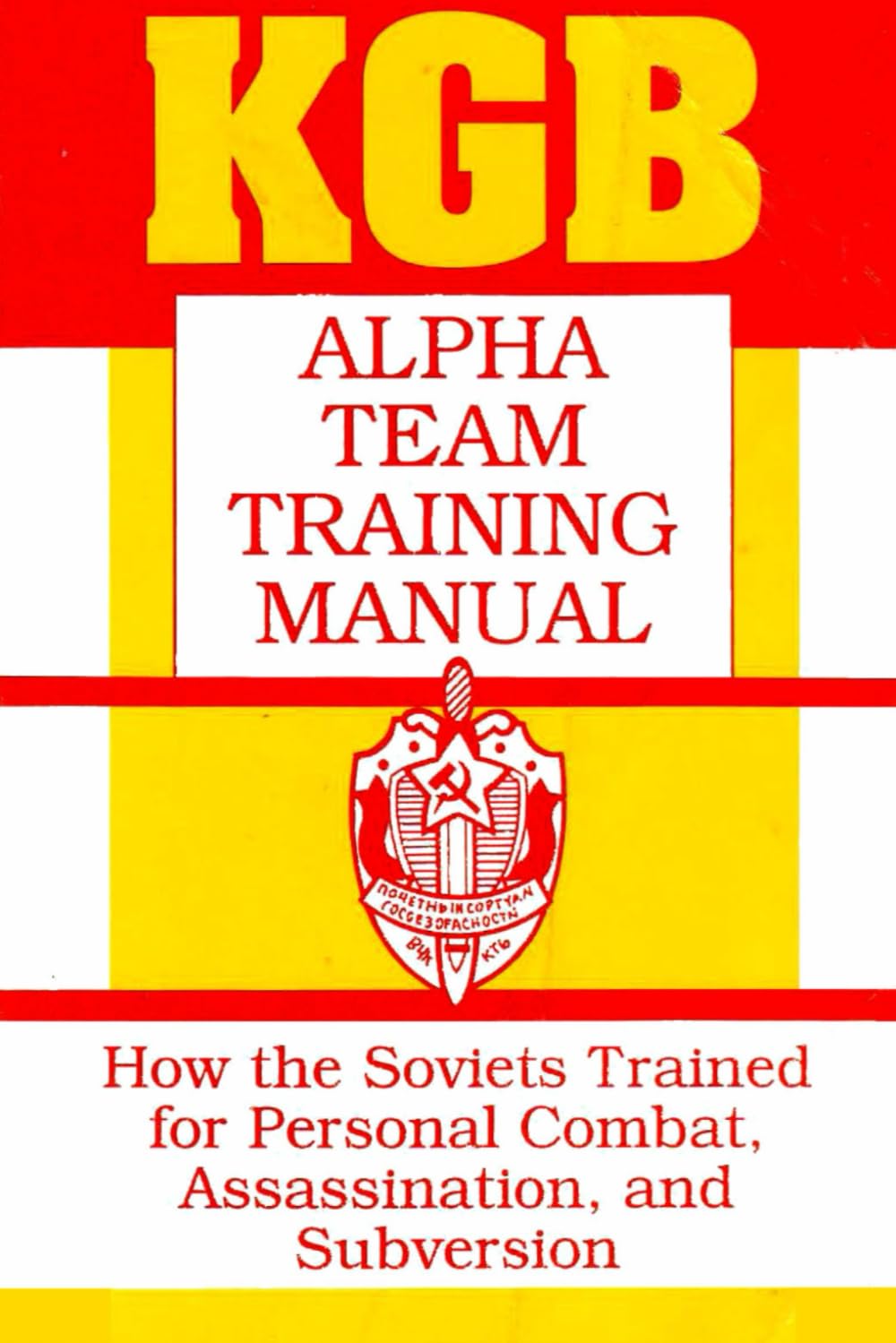 KGB Alpha Team Training Manual: How the Soviets Trained for Personal Combat, Assassination, and Subversion book