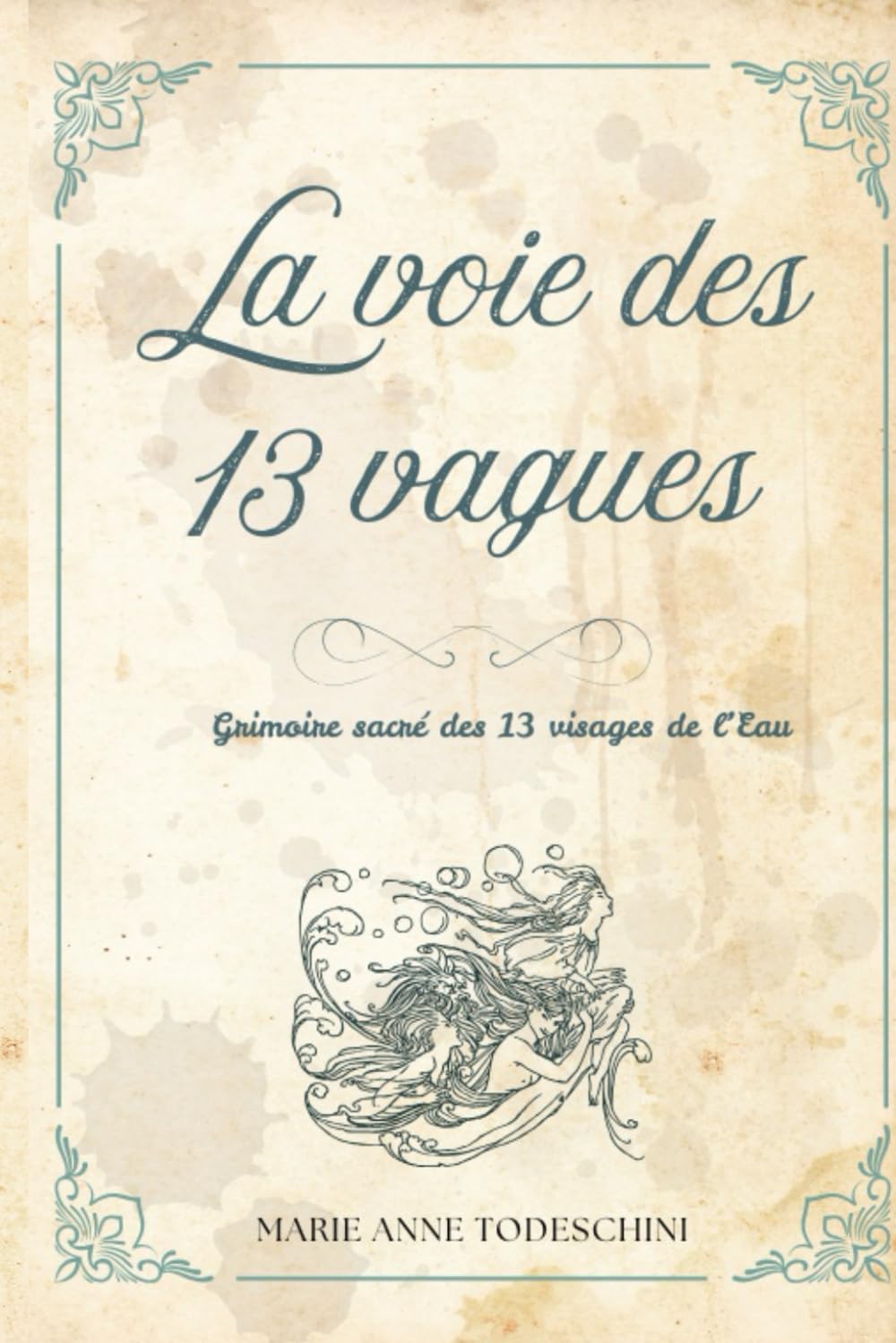 La voie des 13 vagues: Grimoire sacré des treize visages de l'Eau book
