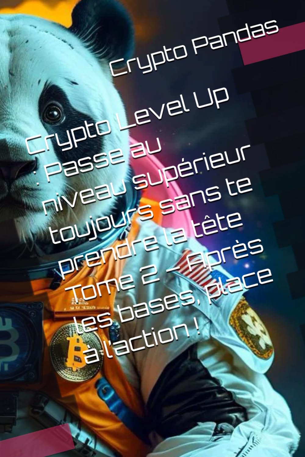 Crypto Level Up : Passe au niveau supérieur toujours sans te prendre la tête Tome 2 – Après les bases, place à l’action ! book