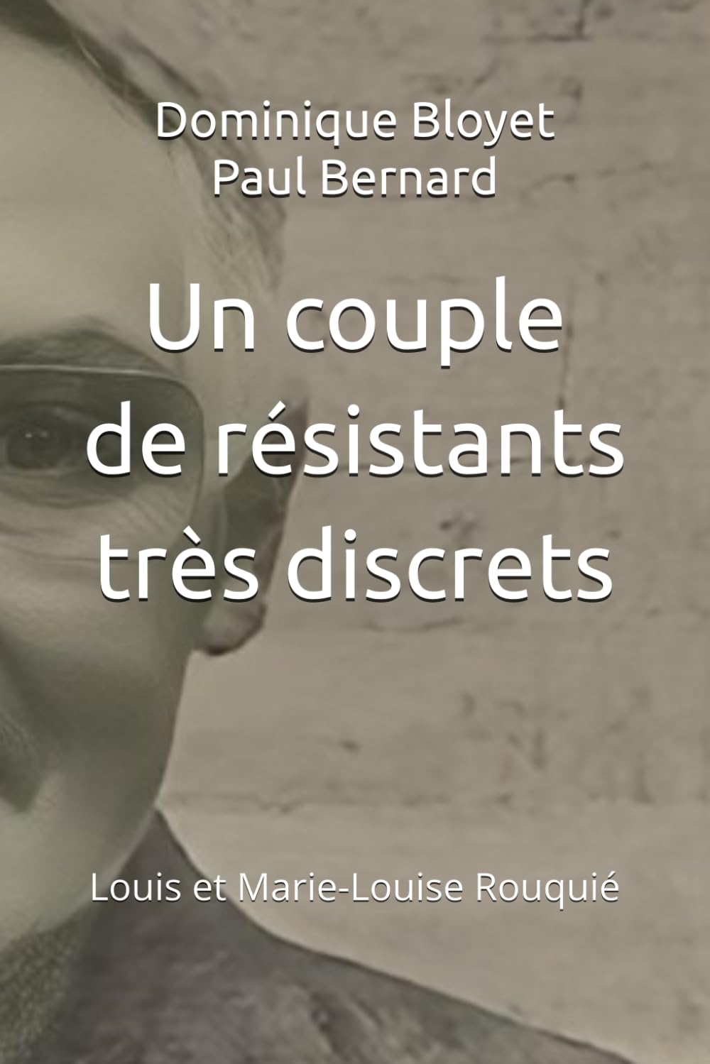 Un couple de résistants très discrets: Louis et Marie-Louise Rouquié book