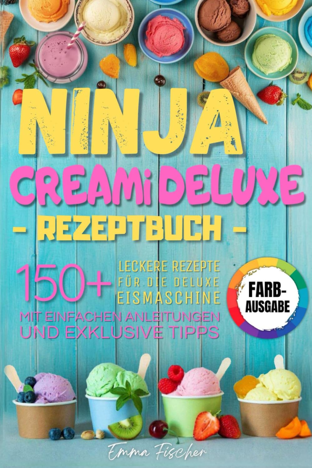NINJA CREAMI DELUXE REZEPTBUCH: Über 150 leckere Rezepte für die Creami Deluxe Eismaschine – mit einfachen Anleitungen und exklusiven Tipps. Cooking & Enjoying