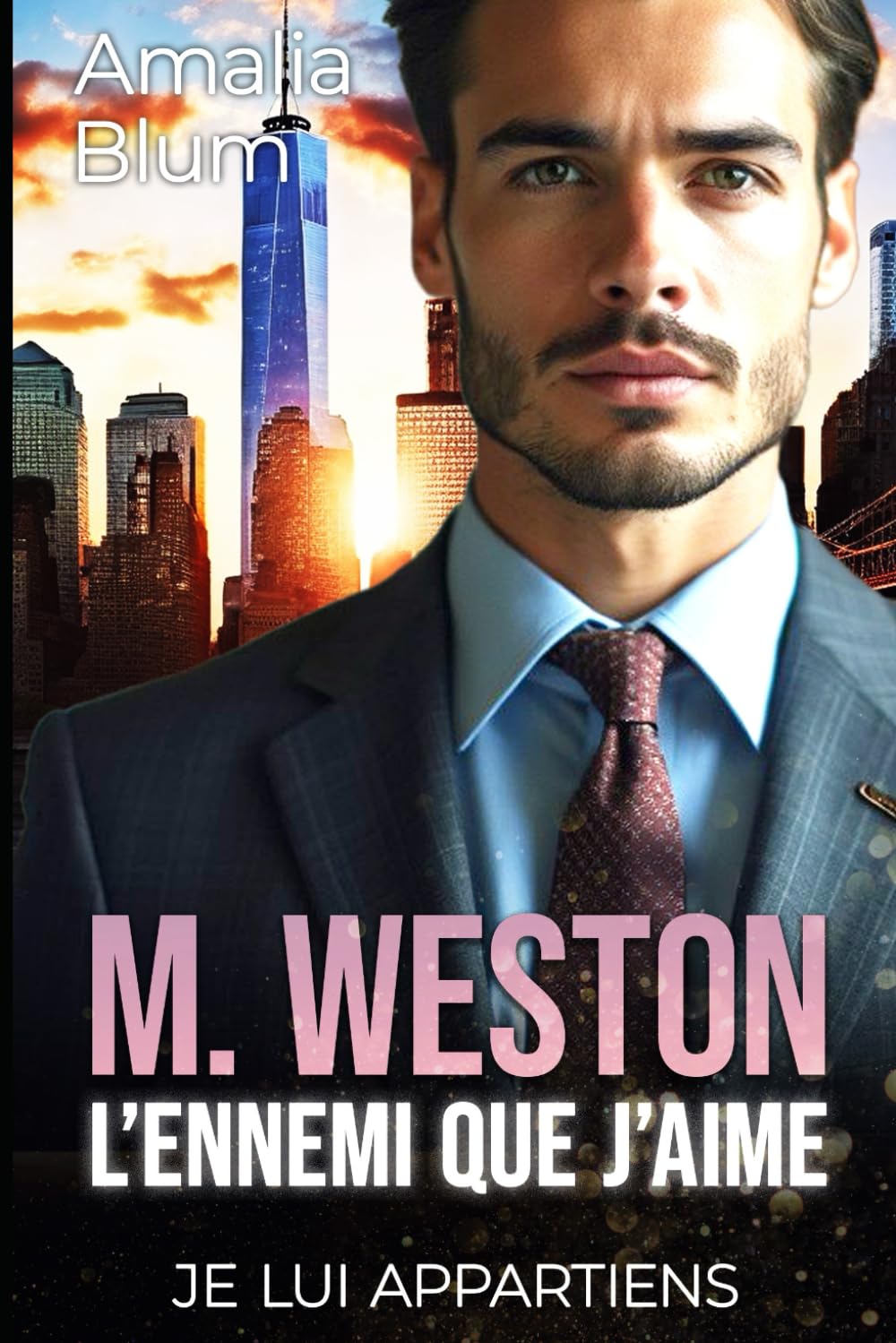 M. Weston, l’ennemi que j’aime: Je lui appartiens (Cœurs en Feu, Band 6) Romantic Thrillers
