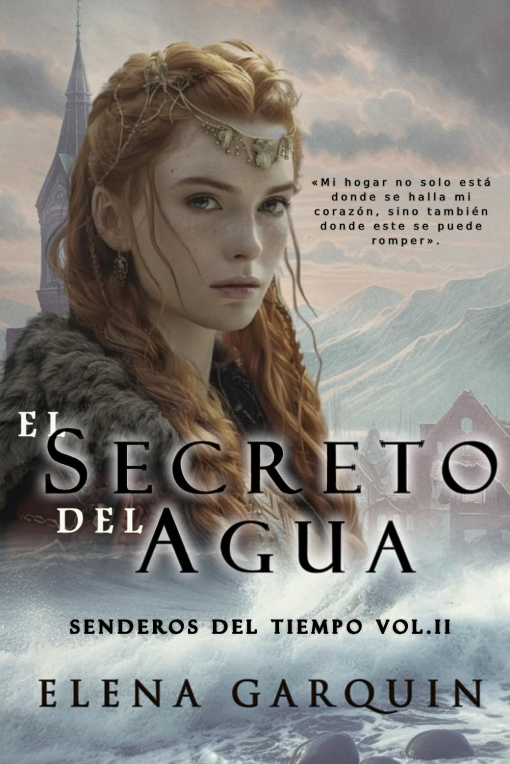 EL SECRETO DEL AGUA: ROMANCE DE VIKINGOS Y VIAJES EN EL TIEMPO (BILOGÍA SENDEROS DEL TIEMPO VOL. II) Historical Fiction