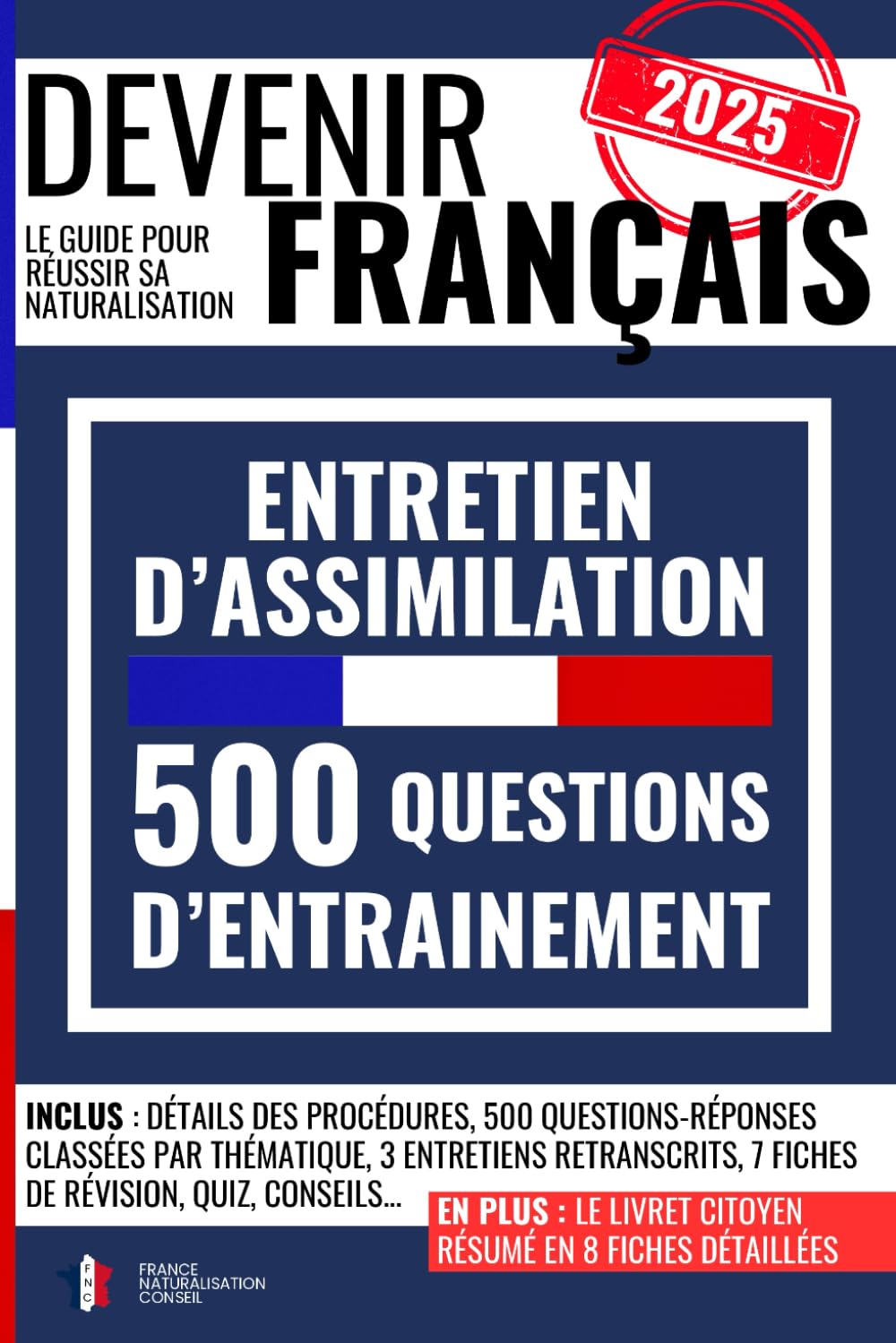 DEVENIR FRANÇAIS : 500 questions-réponses pour réussir l’entretien d'assimilation: le guide pour réussir sa naturalisation avec 3 entretiens ... fiches de révision, des quiz et des conseils book