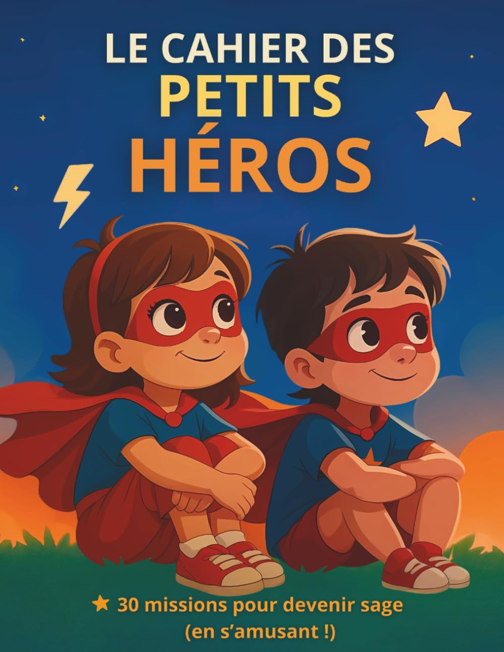 Cahier des Petits Héros : 30 Missions pour être sage en s'amusant | Éducation Enfant Positive sans Cris ni Punitions | Coloriages, Suivi et ... Comportements, la Confiance et l’Autonomie book