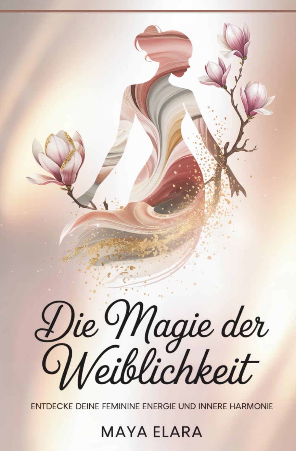 Die Magie der Weiblichkeit: Entdecke deine feminine Energie und innere Harmonie Lifestyle