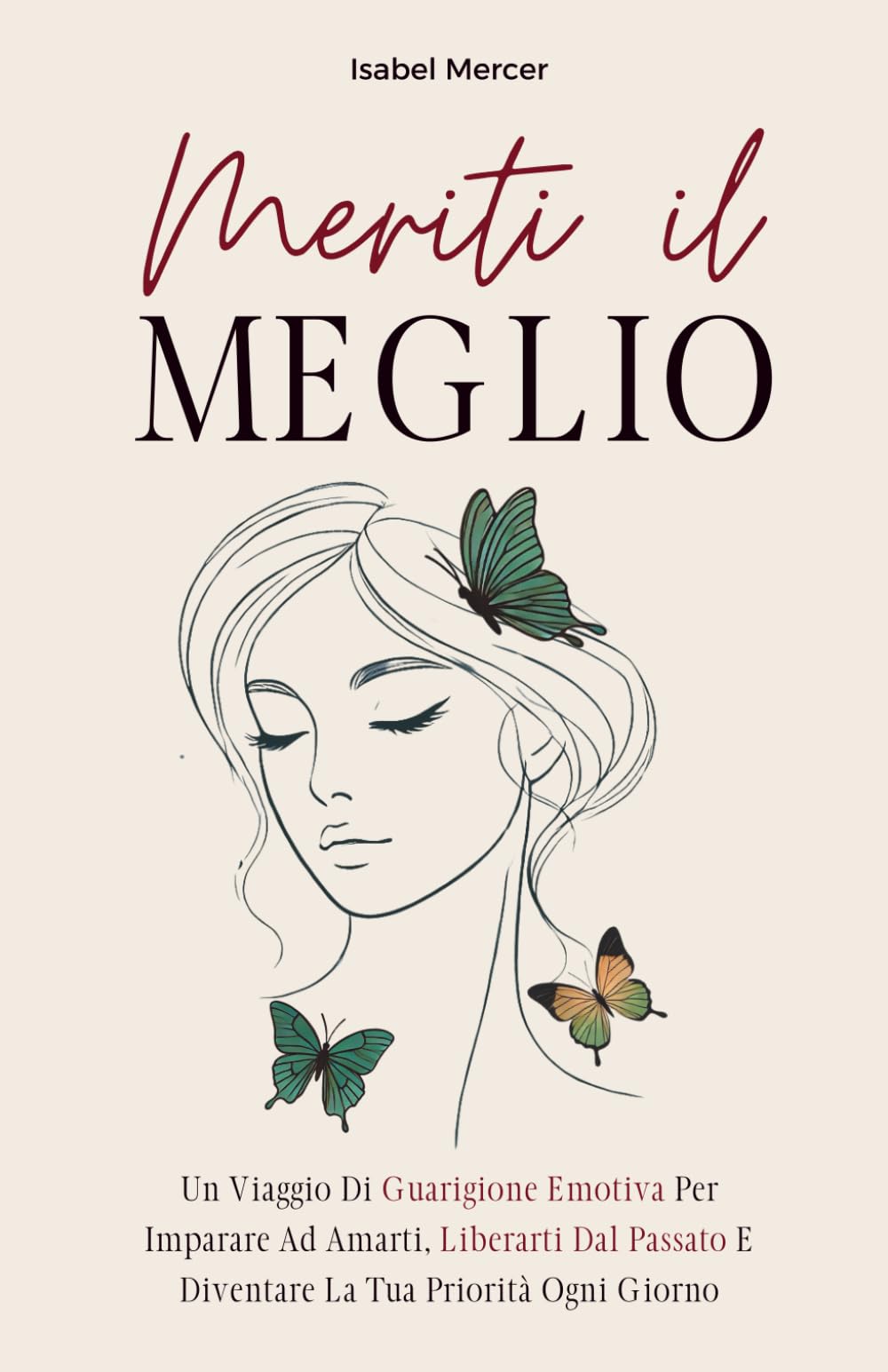Meriti il Meglio: un Viaggio di Guarigione Emotiva per Imparare ad Amarti, Liberati dal Passato e Diventare la tua Priorità ogni Giorno book