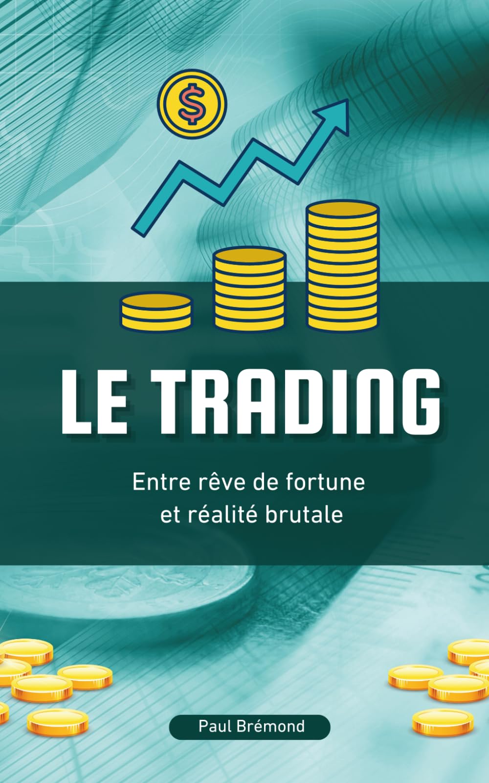 LE TRADING: Entre rêve de fortune et réalité brutale book