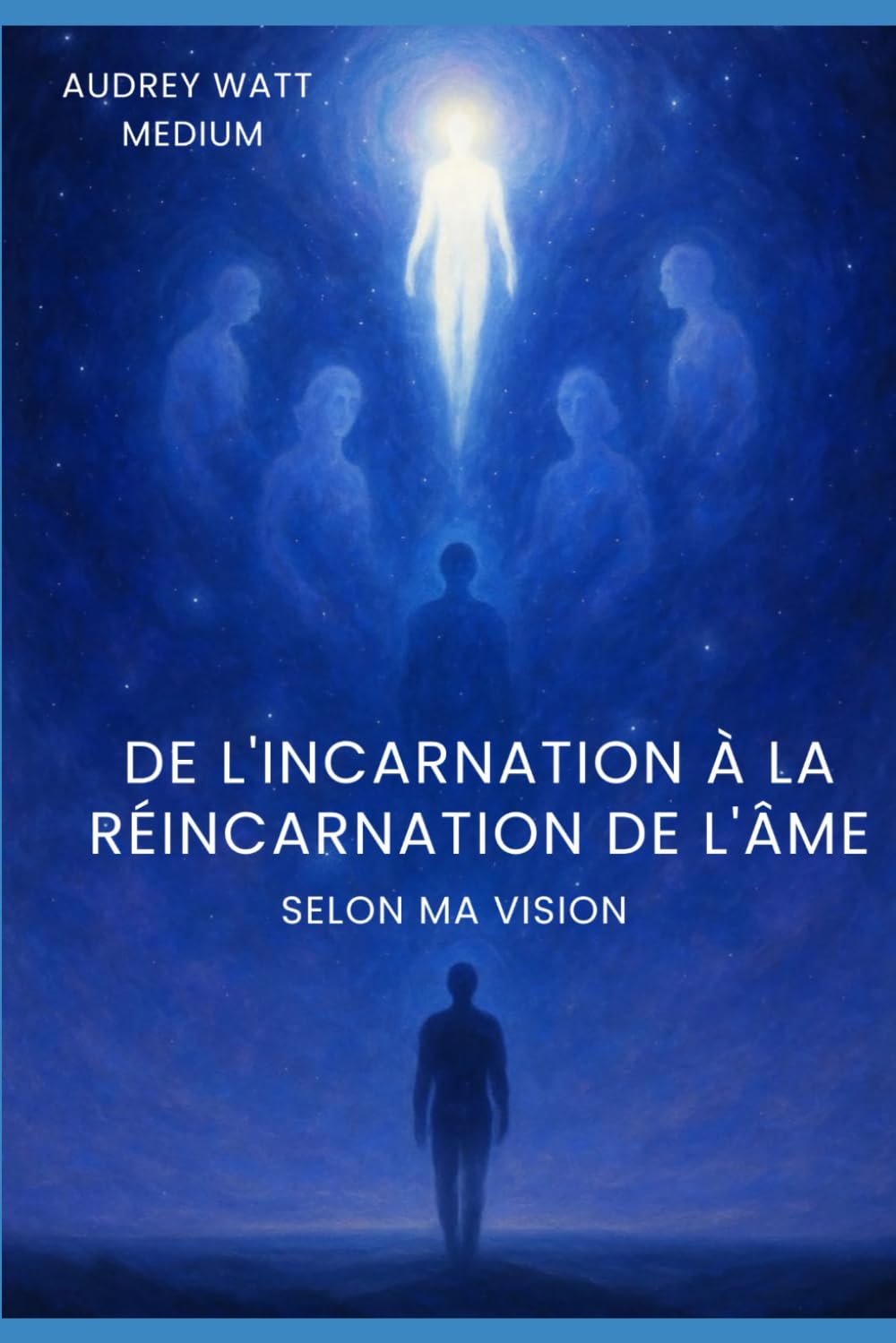 " De l'incarnation à la réincarnation de l'âme selon ma vision" Religion & Esotericism