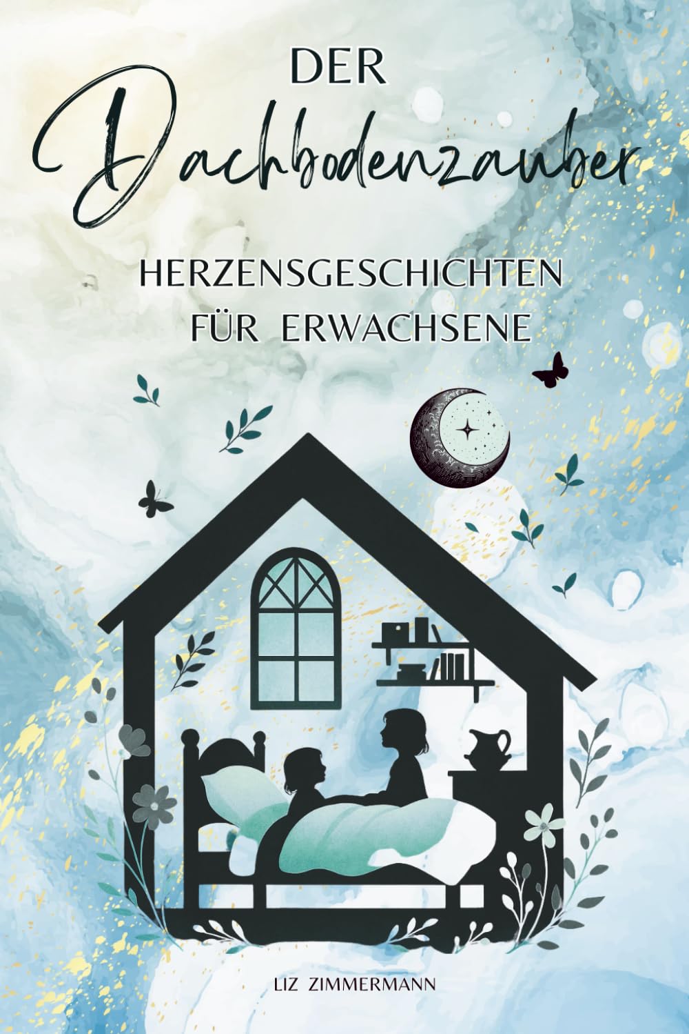 Der Dachbodenzauber: Herzensgeschichten für Erwachsene Essays & Short Stories