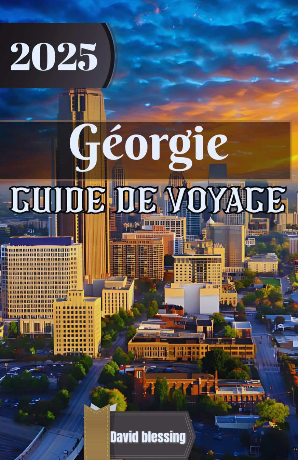 Géorgie Guide de voyage 2025: Un voyage au cœur du Caucase : découvrez la culture, la nature et l’esprit intemporel de la Géorgie en 2025 book