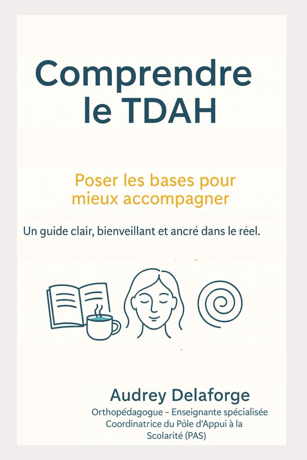 Comprendre le TDAH: Poser les bases pour mieux accompagner book