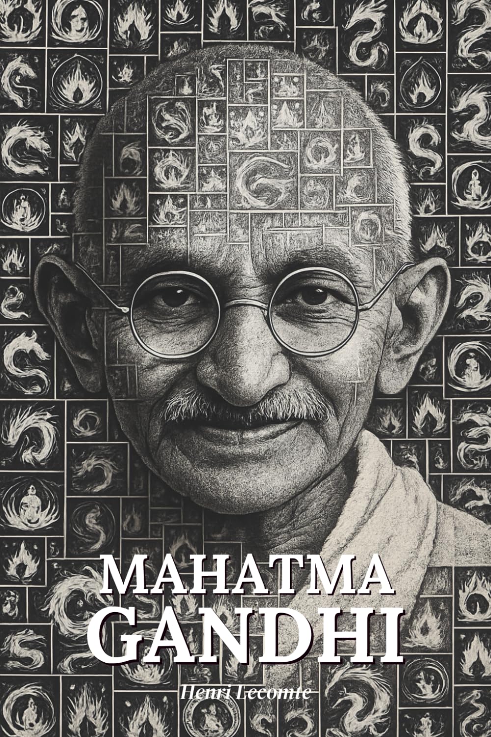 Mahatma Gandhi : l'essentiel de sa vie - Une biographie: Découvrez comment Gandhi a défié un empire sans arme ni haine, faisant de la non-violence une force révolutionnaire book