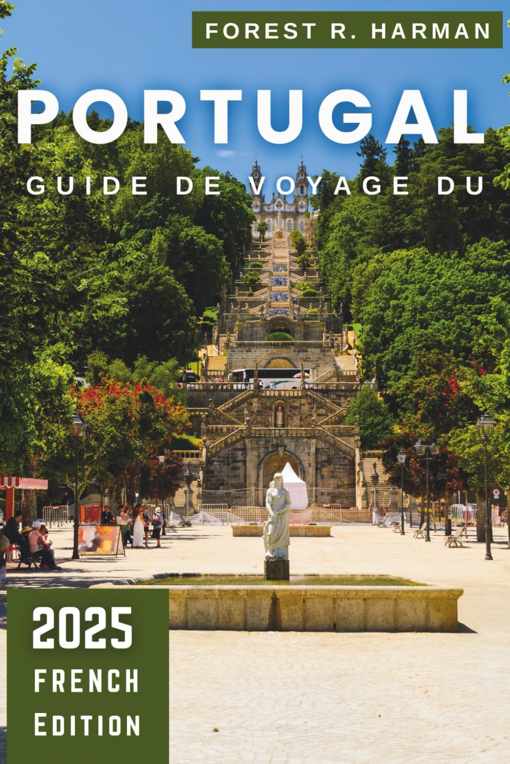 GUIDE DE VOYAGE DU PORTUGAL 2025: Explorez Lisbonne, Porto, l'Algarve et les joyaux cachés avec des conseils d'initiés et des itinéraires pratiques book