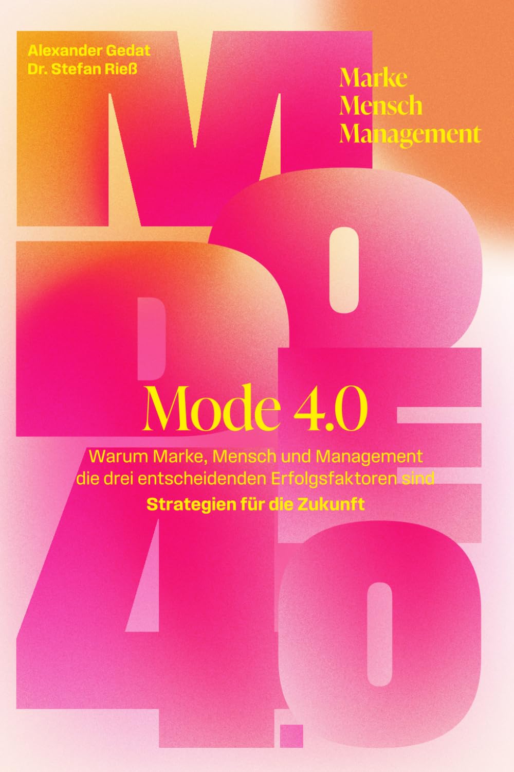 Mode 4.0: Warum Marke, Mensch und Management die drei entscheidenden Erfolgsfaktoren sind – Strategien für die Zukunft Business, Finance & Career