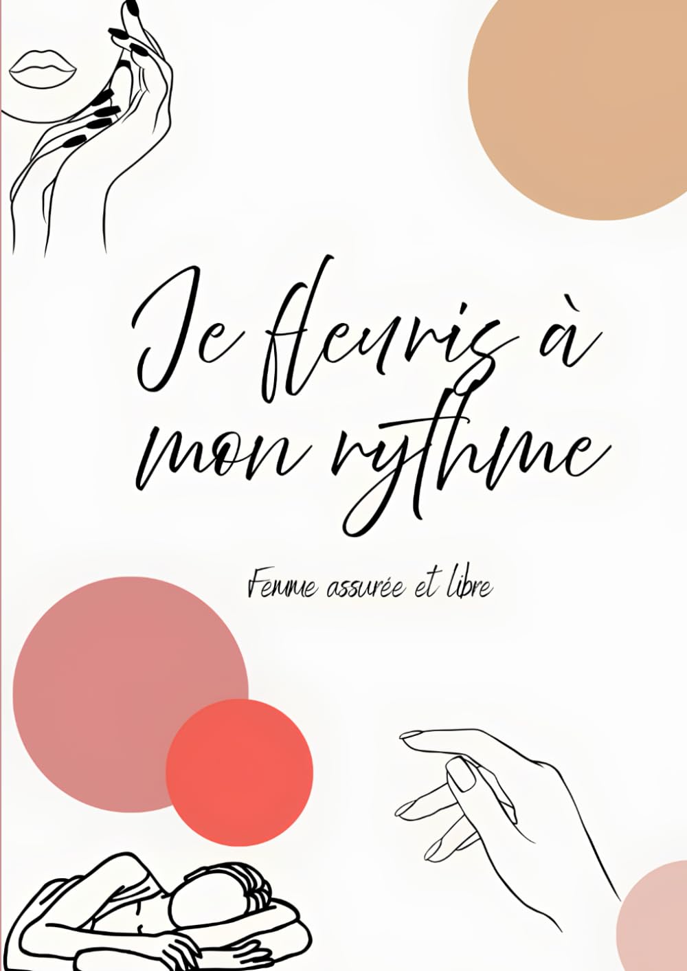 Je Fleuris à Mon Rythme: Femme assurée et libre book