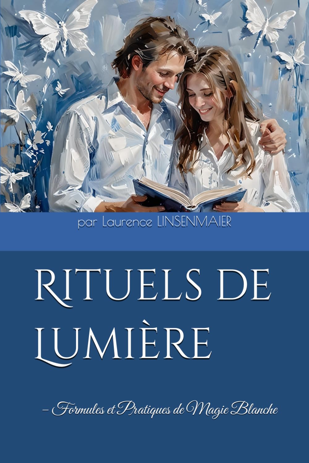 Rituels de Lumière: – Formules et Pratiques de Magie Blanche book