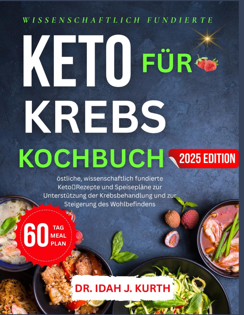 KETO FÜR KREBS KOCHBUCH: stliche, wissenschaftlich fundierte KetoRezepte und Speisepläne zur Unterstützung der Krebsbehandlung und zur Steigerung des Wohlbefindens Medicine