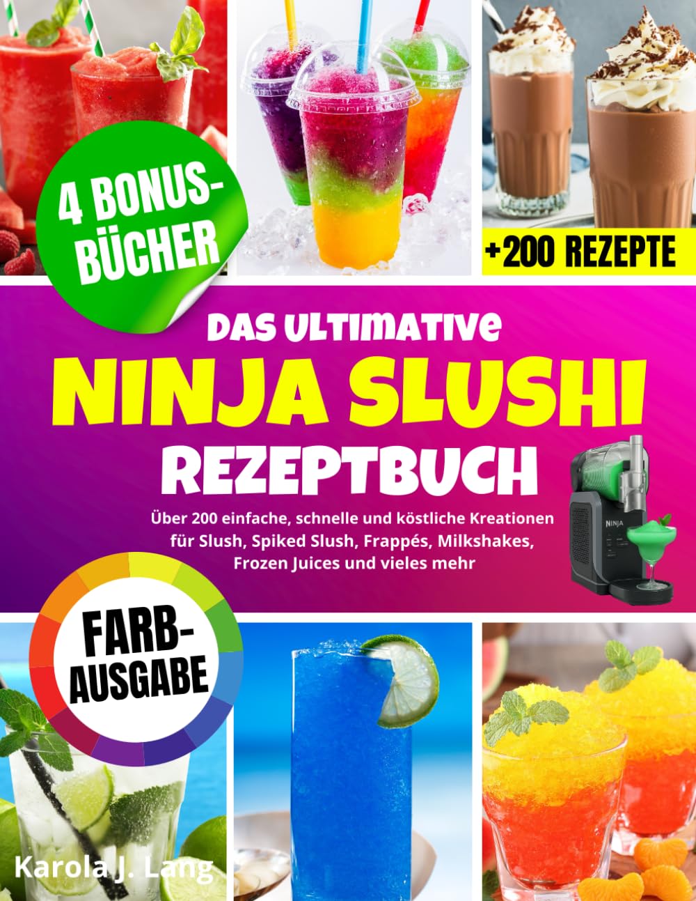 Das Ultimative Ninja Slushi Rezeptbuch : Über 200 einfache, schnelle und köstliche Kreationen für Slush, Spiked Slush, Frappés, Milkshakes, Frozen Juices und vieles mehr Cooking & Enjoying