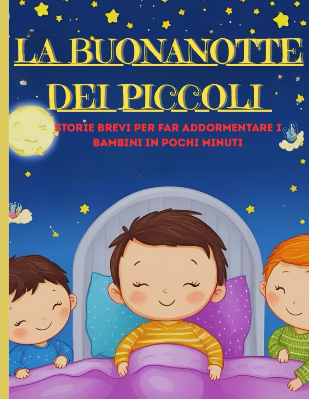 Storielle della buona notte per bambini: La buonanotte dei piccoli: Storie brevi per far addormentare i bambini in pochi minuti , Le uniche storie ... che i bambini vorranno risentire… ogni sera!” book