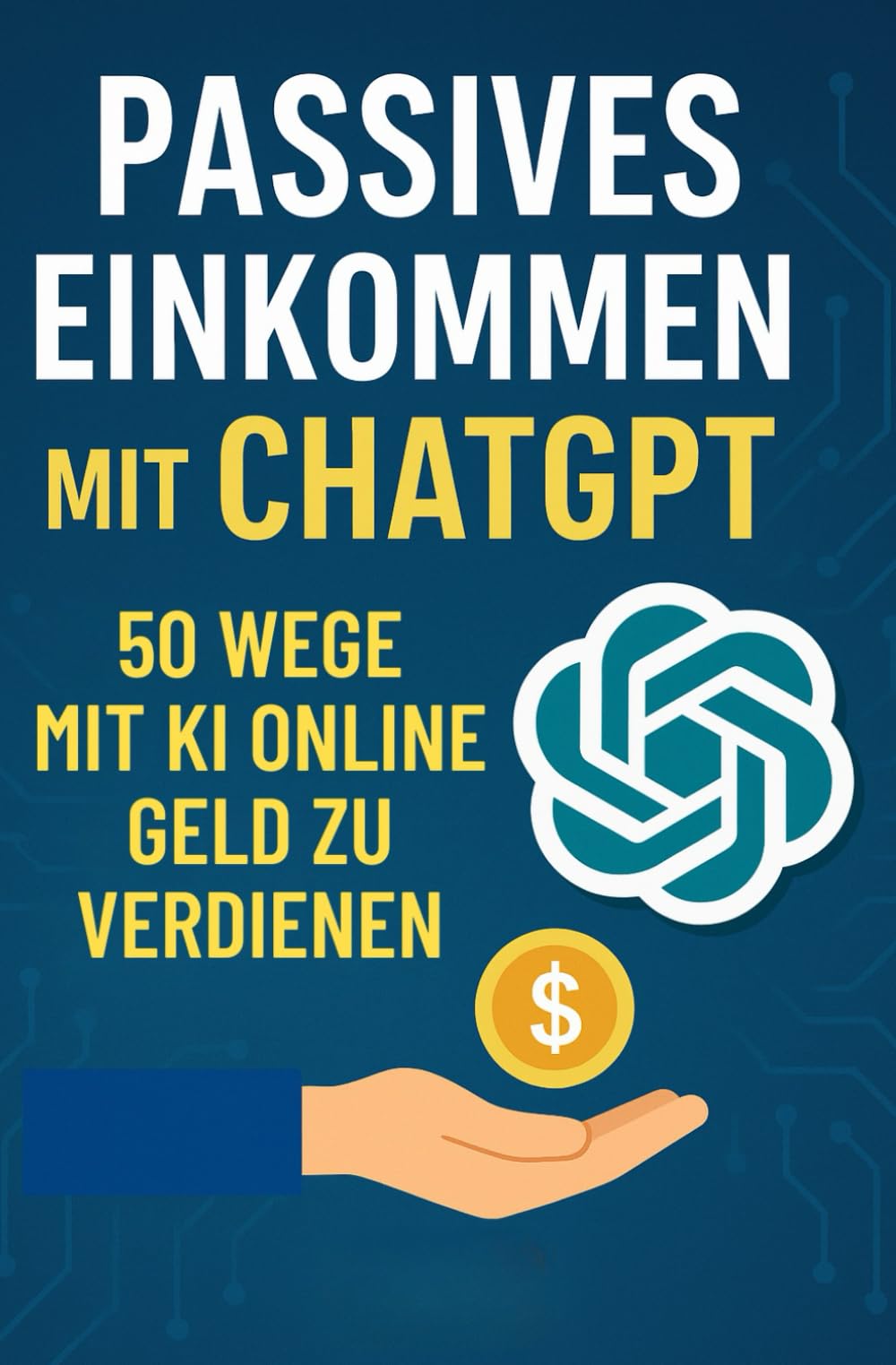 Passives Einkommen mit ChatGPT: 50 Wege, mit KI online Geld zu verdienen (2025) Books