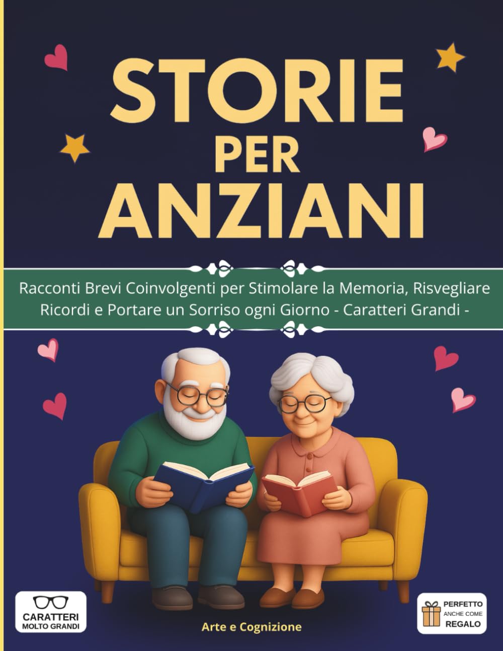 Storie per Anziani: Racconti Brevi Coinvolgenti per Stimolare la Memoria: Risvegliare Ricordi e Portare un Sorriso ogni Giorno - Caratteri Grandi - book