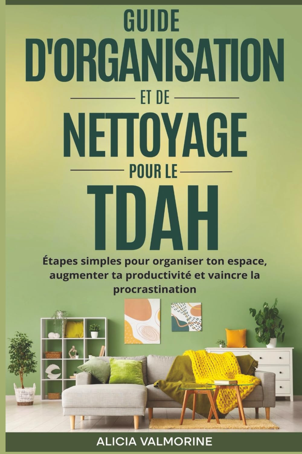 Guide d'organisation et de nettoyage pour le TDAH: Étapes simples pour organiser ton espace, augmenter ta productivité et vaincre la procrastination book