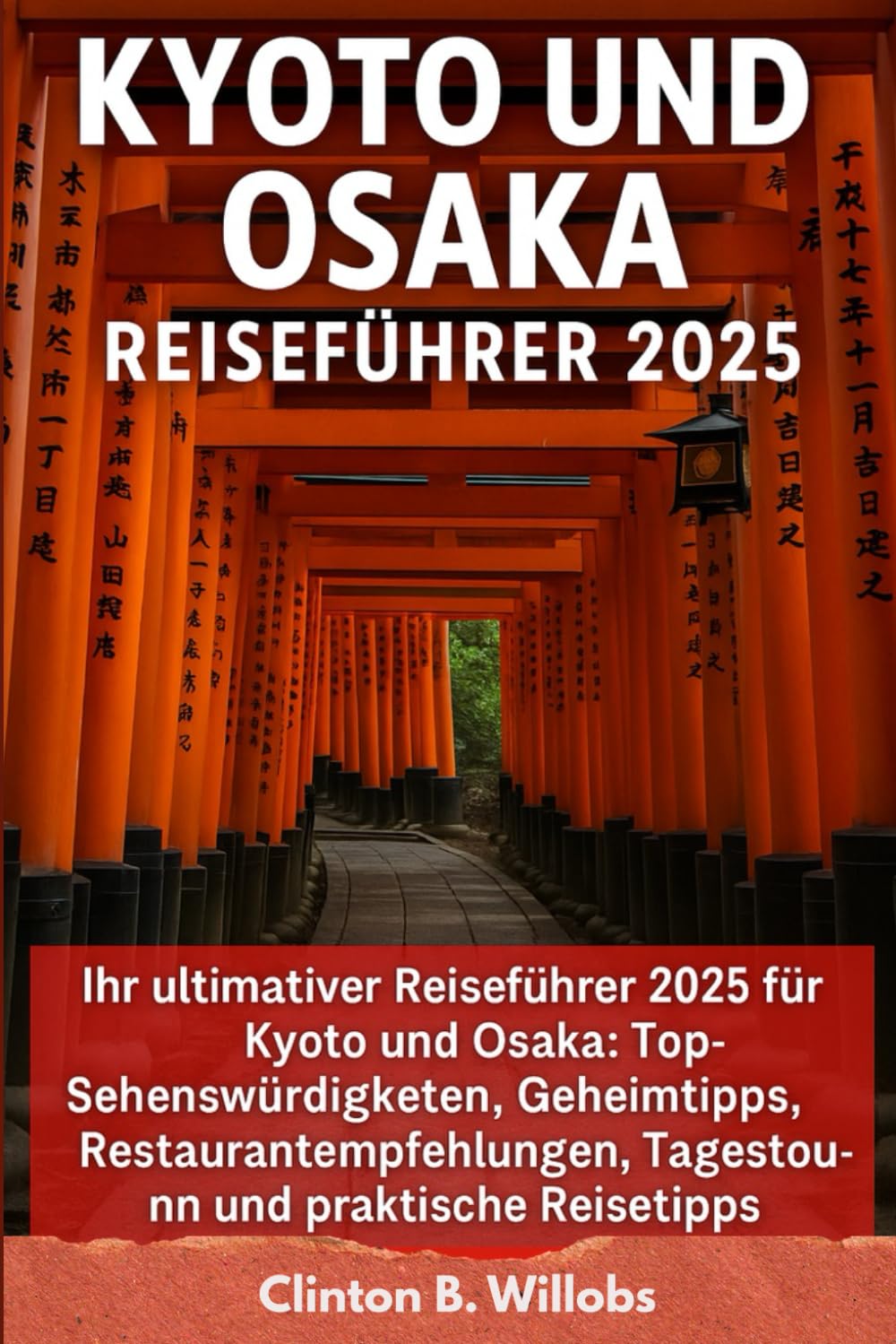 KYOTO UND OSAKA REISEFÜHRER 2025: Ihr Ultimativer Reiseführer für die Entdeckung von Kyoto & Osaka 2025: Top-Attraktionen, Geheimtipps, Kulinarisches, Tagesausflüge und Praktische Reisetipps Learning & Reference