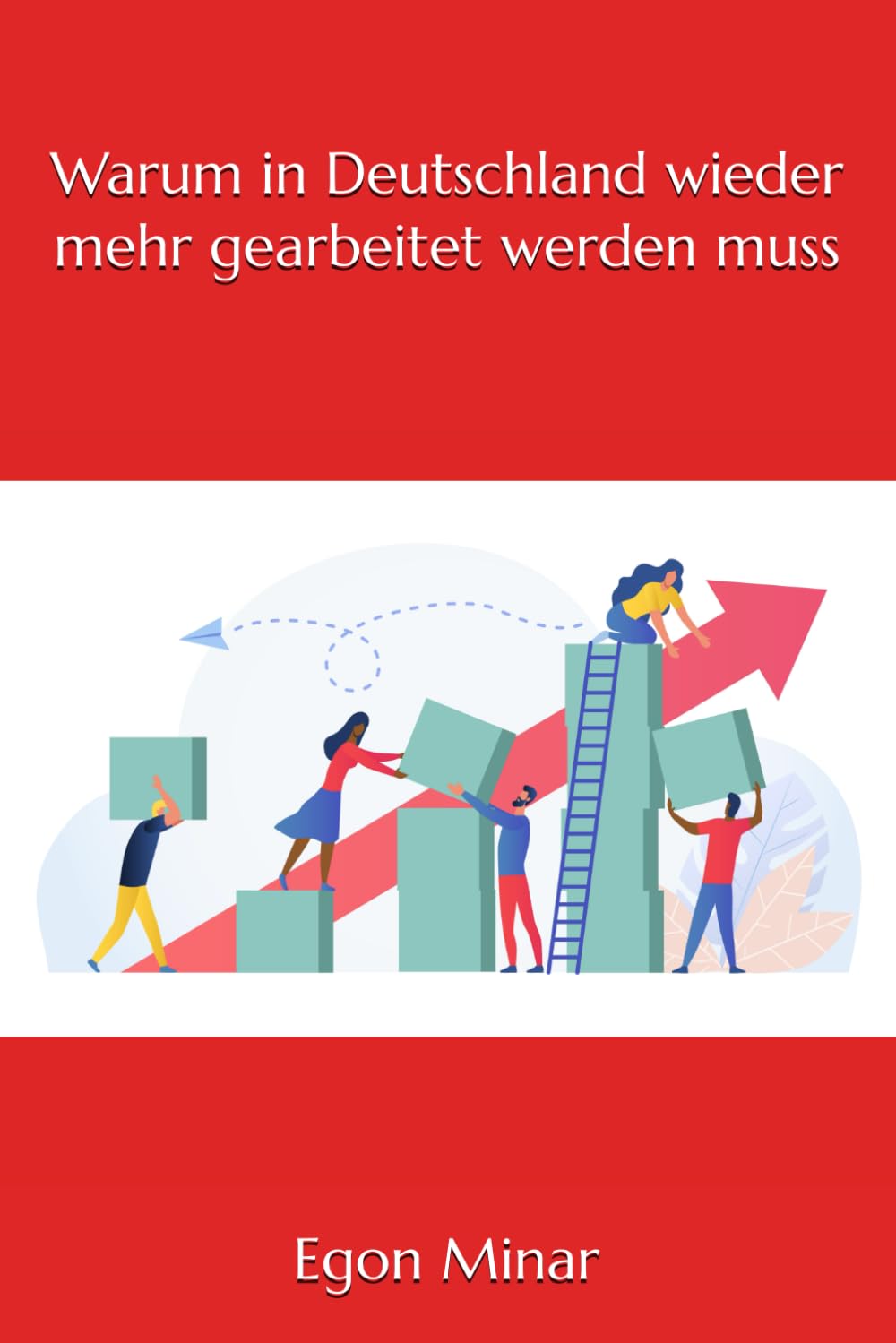 Warum in Deutschland wieder mehr gearbeitet werden muss Books